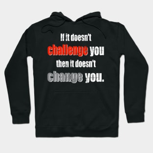 Challenge Brings Change! Hoodie